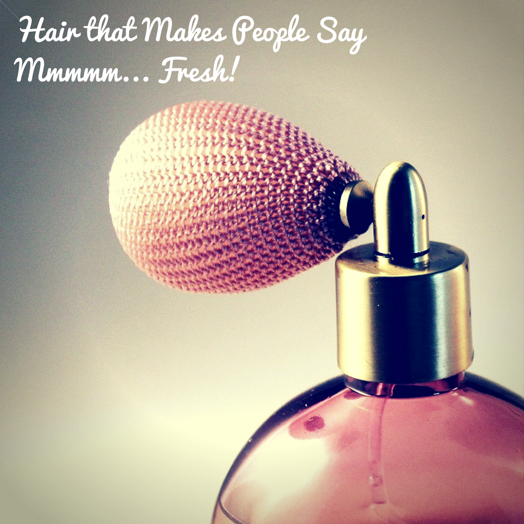 Hair fragrance is as important as the look and feel!